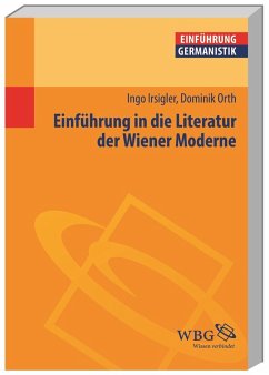 Einführung in die Literatur der Wiener Moderne - Irsigler, Ingo;Orth, Dominik
