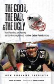 Good, the Bad, & the Ugly: New England Patriots (eBook, ePUB)