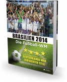 Brasilien 2014 - Die Fußball-WM
