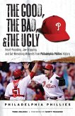 Good, the Bad, & the Ugly: Philadelphia Phillies (eBook, ePUB) Good, the Bad, & the Ugly: Philadelphia Phillies (eBook, ePUB)
