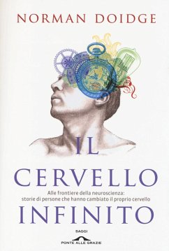 Cover Il cervello infinito. Alle frontiere della neuroscienza: storie di persone che hanno cambiato il proprio cervello