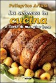 La scienza in cucina e l'arte di mangiare bene La scienza in cucina e l'arte di mangiare bene