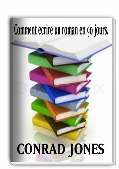 Comment ecrire un roman en 90 jours? (eBook, ePUB) - Jones, Conrad
