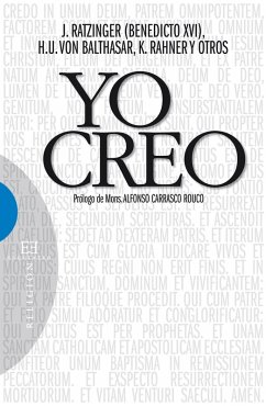 Yo creo (eBook, ePUB) - Ratzinger, Joseph; Scheffczyk, Leo; Schmaus, Michael; Schnackenburg, Rudolf; Semmelroth SJ, Otto; Urs Von Balthasar, Hans; Auer, Alfons; Biser, Eugen; Forster, Karl; Fries, Heinrich; Horst, Ulrich; Lechner, Odilo; Lehmann, Karl; Rahner SJ, Karl