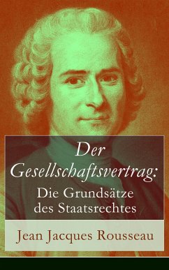 Der Gesellschaftsvertrag: Die Grundsätze des Staatsrechtes (eBook, ePUB) - Rousseau, Jean Jacques