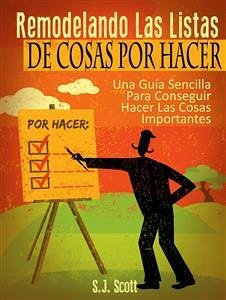 Remodelando Las Listas De Cosas Por Hacer (eBook, ePUB) - Scott, S.J.