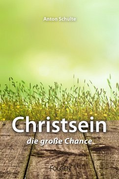 Christsein - Die große Chance (eBook, ePUB) - Schulte, Anton