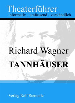 Tannhäuser - Theaterführer im Taschenformat zu Richard Wagner (eBook, ePUB) - Stemmle, Rolf