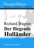 Der fliegende Holländer - Theaterführer im Taschenformat zu Richard Wagner (eBook, ePUB)