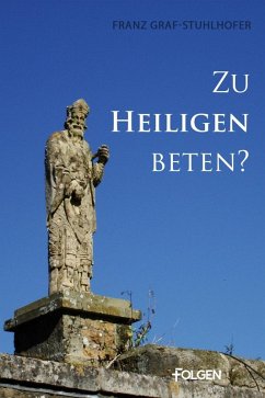 Zu Heiligen beten? (eBook, ePUB) - Graf-Stuhlhofer, Franz