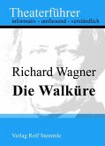 Die Walküre - Theaterführer im Taschenformat zu Richard Wagner (eBook, ePUB)
