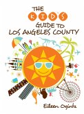Kid's Guide to Los Angeles County (eBook, ePUB) Kid's Guide to Los Angeles County (eBook, ePUB)