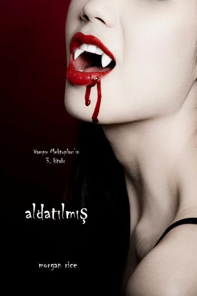 Aldatilmis (Vampir Mektuplari'in 3. Kitabi) (eBook, ePUB) Aldatilmis (Vampir Mektuplari'in 3. Kitabi) (eBook, ePUB)