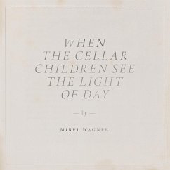 When The Cellar Children See The Light Of Day - Wagner,Mirel