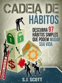 Cadeia De Hábitos: Descubra 97 Hábitos Simples Que Podem Mudar Sua Vida (eBook, ePUB)