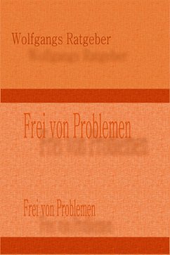 Frei von Problemen (eBook, ePUB) - Ratgeber, Wolfgangs