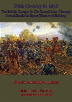 With Cavalry In 1915, The British Trooper In The Trench Line, Through Second Battle Of Ypres [Illustrated Edition] (eBook, ePUB) - Coleman, Frederic Abernethy