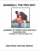 Baseball The Pro Way Guidebook One Learning To Throw, Field, And Play (eBook, ePUB)