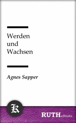 Werden und Wachsen (eBook, ePUB) - Sapper, Agnes