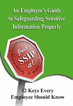 An Employee's Guide to Safeguarding Sensitive Information Properly (eBook, ePUB) Cover An Employee's Guide to Safeguarding Sensitive Information Properly (eBook, ePUB)