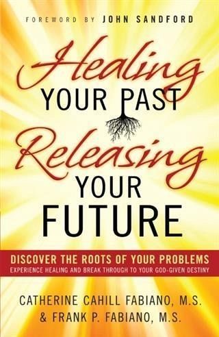 Healing Your Past, Releasing Your Future (eBook, ePUB) Healing Your Past, Releasing Your Future (eBook, ePUB)