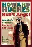 Howard Hughes Hells Angel: Americas Notorious Bisexual Billionaire (eBook, ePUB) Howard Hughes Hells Angel: Americas Notorious Bisexual Billionaire (eBook, ePUB)