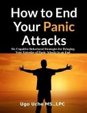 How to End Your Panic Attacks (eBook, ePUB) How to End Your Panic Attacks (eBook, ePUB)