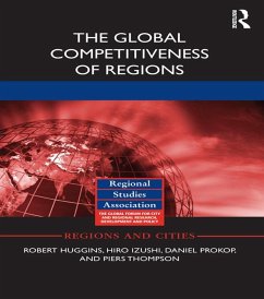 The Global Competitiveness of Regions (eBook, ePUB) - Huggins, Robert; Izushi, Hiro; Prokop, Daniel; Thompson, Piers