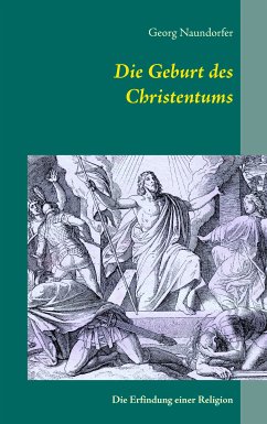 Die Geburt des Christentums (eBook, ePUB) - Naundorfer, Georg