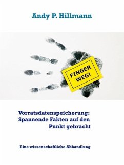 Vorratsdatenspeicherung: Spannende Fakten auf den Punkt gebracht (eBook, ePUB) Vorratsdatenspeicherung: Spannende Fakten auf den Punkt gebracht (eBook, ePUB)