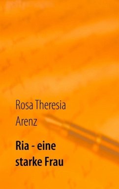 Ria - eine starke Frau (eBook, ePUB) - Arenz, Rosa Theresia