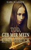 Tod, gib mir mein Kind zurück (eBook, ePUB)
