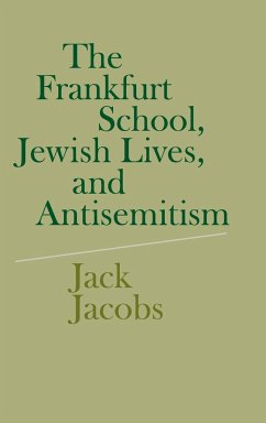 The Frankfurt School, Jewish Lives, and Antisemitism - Jacobs, Jack