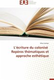 L¿écriture du colonisé Repères thématiques et approche esthétique