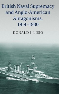 British Naval Supremacy and Anglo-American Antagonisms, 1914-1930 - Lisio, Donald J.