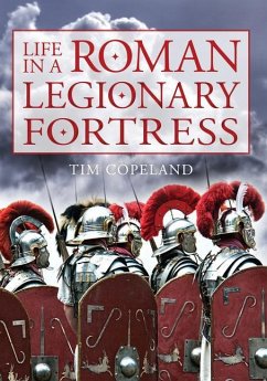 Life in a Roman Legionary Fortress - Copeland, Tim