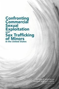 Confronting Commercial Sexual Exploitation and Sex Trafficking of Minors in the United States - National Research Council; Institute Of Medicine; Committee On Law And Justice; Board On Children Youth And Families; Committee on the Commercial Sexual Exploitation and Sex Trafficking of Minors in the United States