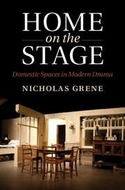 Home on the Stage: Domestic Spaces in Modern Drama - Grene, Nicholas
