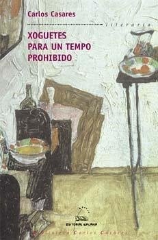 Xoguetes para un tempo prohibido - Casares, Carlos