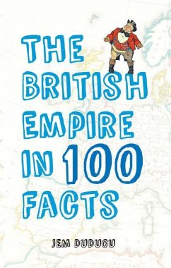 The British Empire in 100 Facts - Duducu, Jem