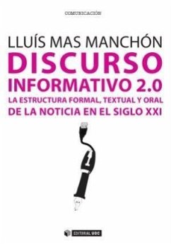 Discurso informativo 2.0 : la estructura formal, textual y oral de la noticia en el siglo XXI - Mas Manchón, Lluís