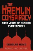 The Kremlin Conspiracy: 1,000 Years of Russian Expansionism