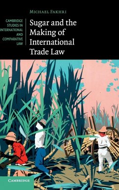 Sugar and the Making of International Trade Law - Fakhri, Michael