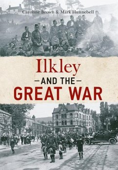 Ilkley and the Great War - Brown, Caroline; Hunnebell, Mark