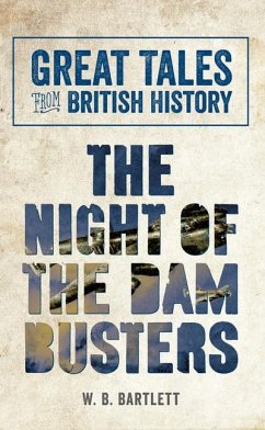 Great Tales from British History: The Night of the Dam Busters - Bartlett, W B