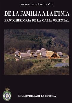 De la familia a la etnia : protohistoria de la Galia Oriental - Fernández Götz, Manuel Alberto