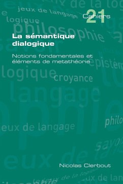 La Semantique Dialogique. Notions Fondamentales Et Elements de Metatheorie - Clerbout, Nicolas