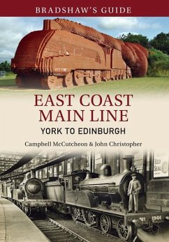Bradshaw's Guide East Coast Main Line York to Edinburgh: Volume 13 - Christopher, John; McCutcheon, Campbell