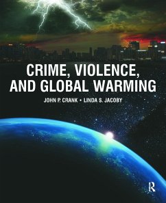 Crime, Violence, and Global Warming - Crank, John (University of Nebraska-Omaha, USA); Jacoby, Linda (University of Nebraska, Omaha, USA)