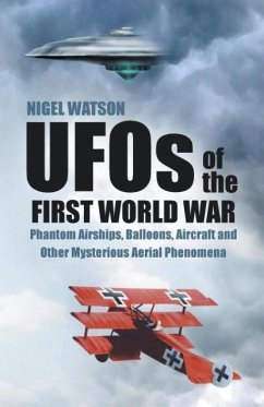 UFOs of the First World War - Watson, Nigel